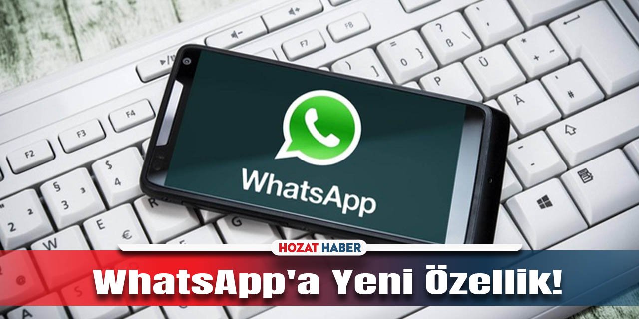 WhatsApp'a Yeni Özellik!